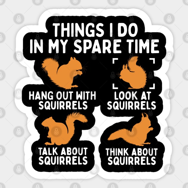 Things I Do In My Spare Time Funny Squirrel Sticker by White Martian